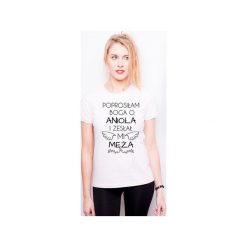 T-shirty damskie: Koszulka damska PROSIŁEM BOGA O ANIOŁA A ZESŁAŁ MI MĘŻA