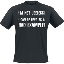 I´m Not Useless! I Can Be Used As A Bad Example! T-Shirt czarny. Czarne t-shirty męskie z nadrukiem I´m Not Useless! I Can Be Used As A Bad Example!, l, z okrągłym kołnierzem. Za 42,90 zł.