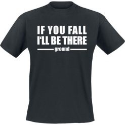 T-shirty męskie z nadrukiem: If You Fall I'll Be There – Ground T-Shirt czarny