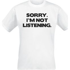 T-shirty męskie: Sorry. I´m Not Listening. T-Shirt biały