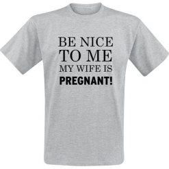 T-shirty męskie: Be Nice To Me My Wife Is Pregnant! T-Shirt odcienie szarego